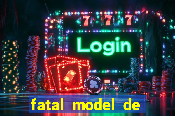 fatal model de barra mansa